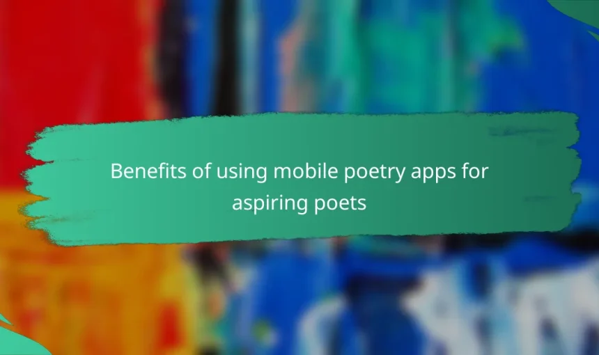 Benefits of using mobile poetry apps for aspiring poets