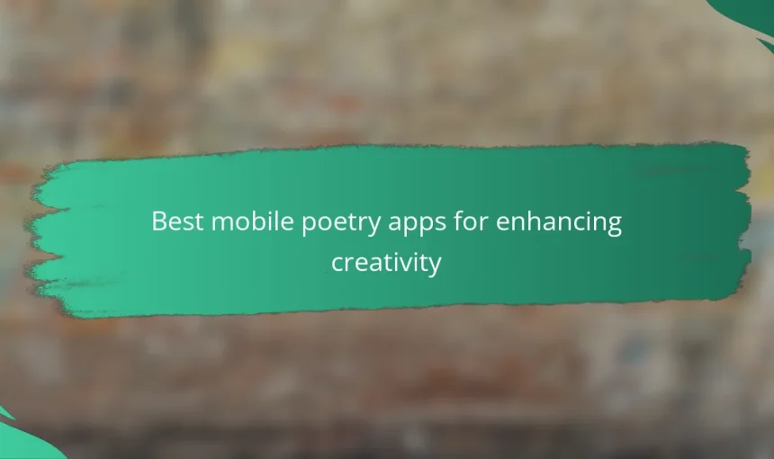 Best mobile poetry apps for enhancing creativity