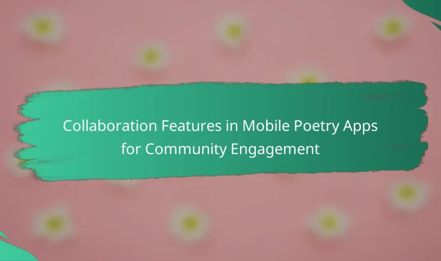 Collaboration Features in Mobile Poetry Apps for Community Engagement