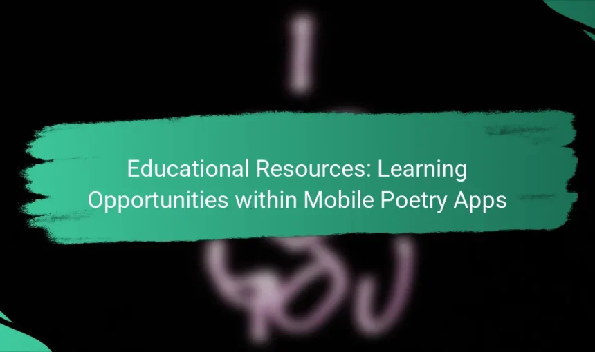 Educational Resources: Learning Opportunities within Mobile Poetry Apps