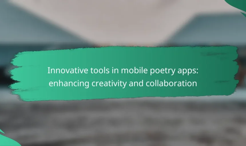 Innovative tools in mobile poetry apps: enhancing creativity and collaboration