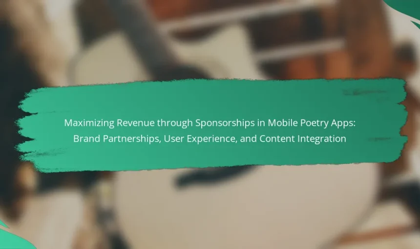 Maximizing Revenue through Sponsorships in Mobile Poetry Apps: Brand Partnerships, User Experience, and Content Integration