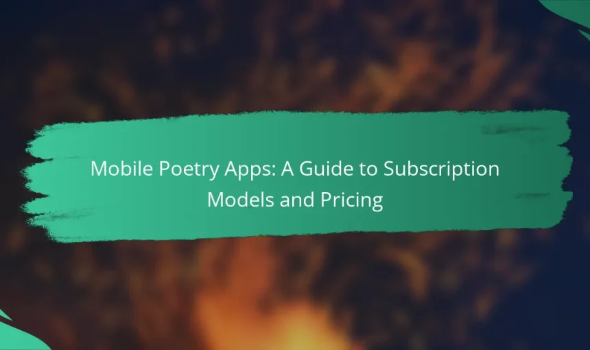 Mobile Poetry Apps: A Guide to Subscription Models and Pricing