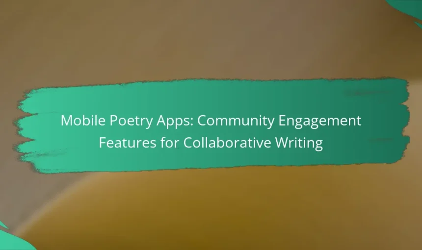Mobile Poetry Apps: Community Engagement Features for Collaborative Writing