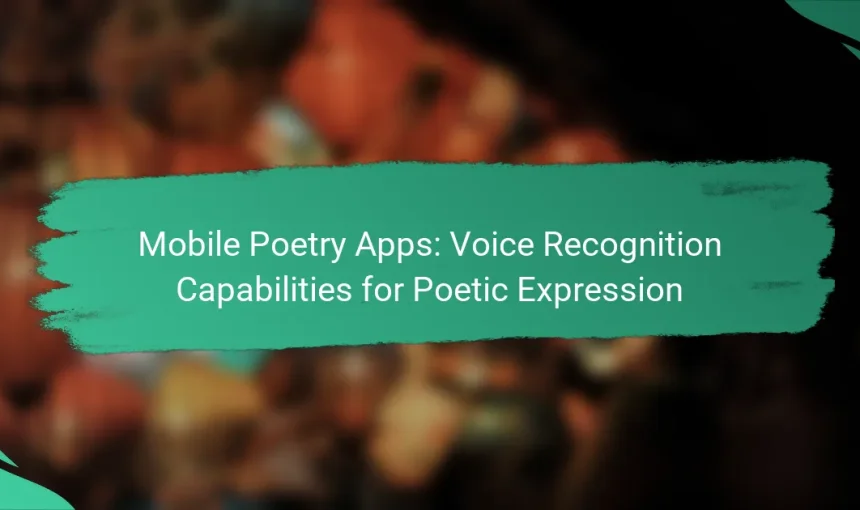 Mobile Poetry Apps: Voice Recognition Capabilities for Poetic Expression