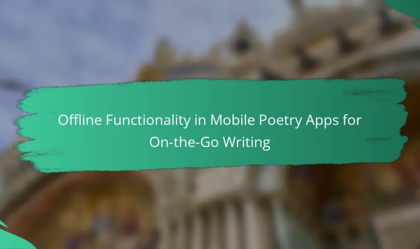 Offline Functionality in Mobile Poetry Apps for On-the-Go Writing