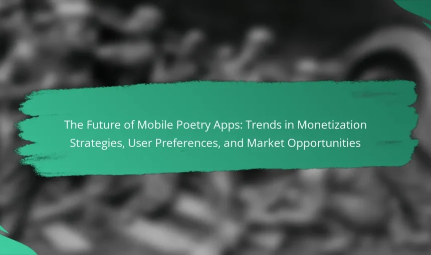 The Future of Mobile Poetry Apps: Trends in Monetization Strategies, User Preferences, and Market Opportunities