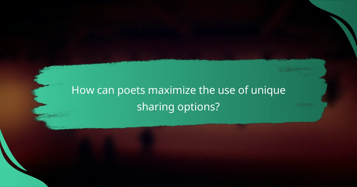 How can poets maximize the use of unique sharing options?