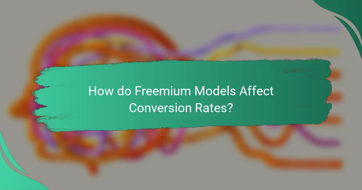 How do Freemium Models Affect Conversion Rates?