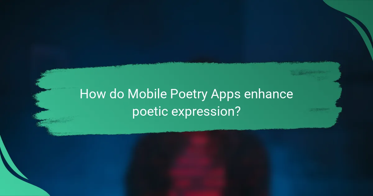 How do Mobile Poetry Apps enhance poetic expression?