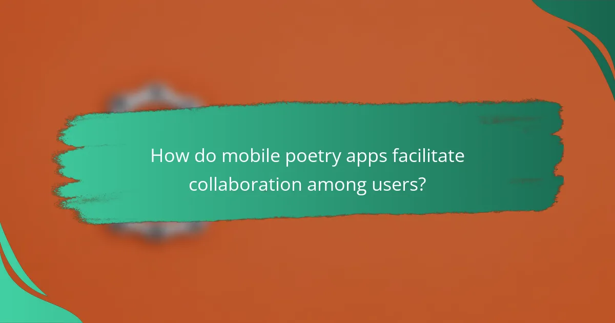 How do mobile poetry apps facilitate collaboration among users?