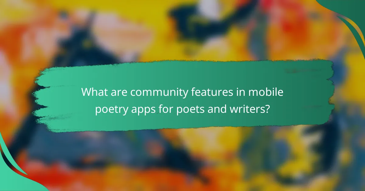 What are community features in mobile poetry apps for poets and writers?