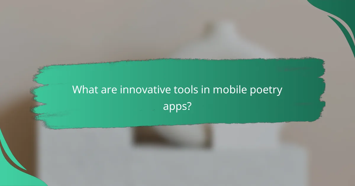 What are innovative tools in mobile poetry apps?