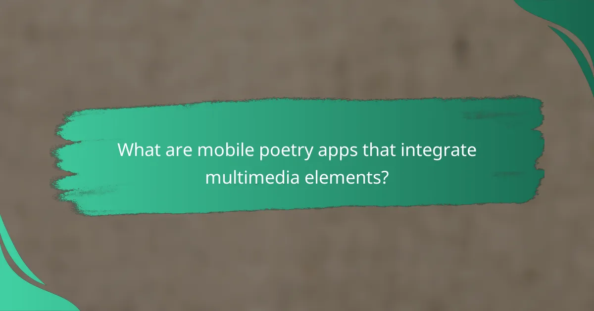What are mobile poetry apps that integrate multimedia elements?