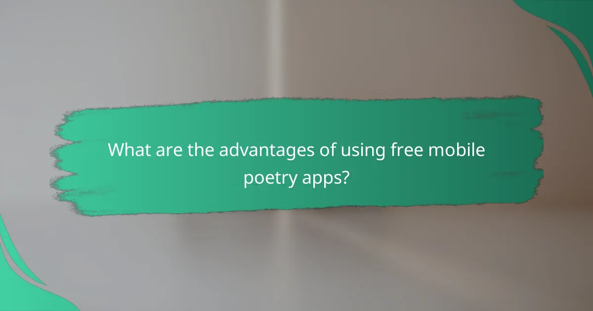 What are the advantages of using free mobile poetry apps?