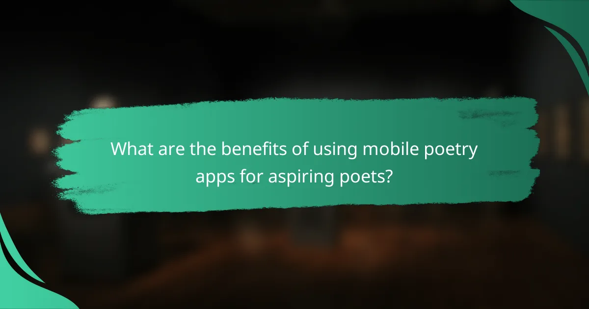 What are the benefits of using mobile poetry apps for aspiring poets?