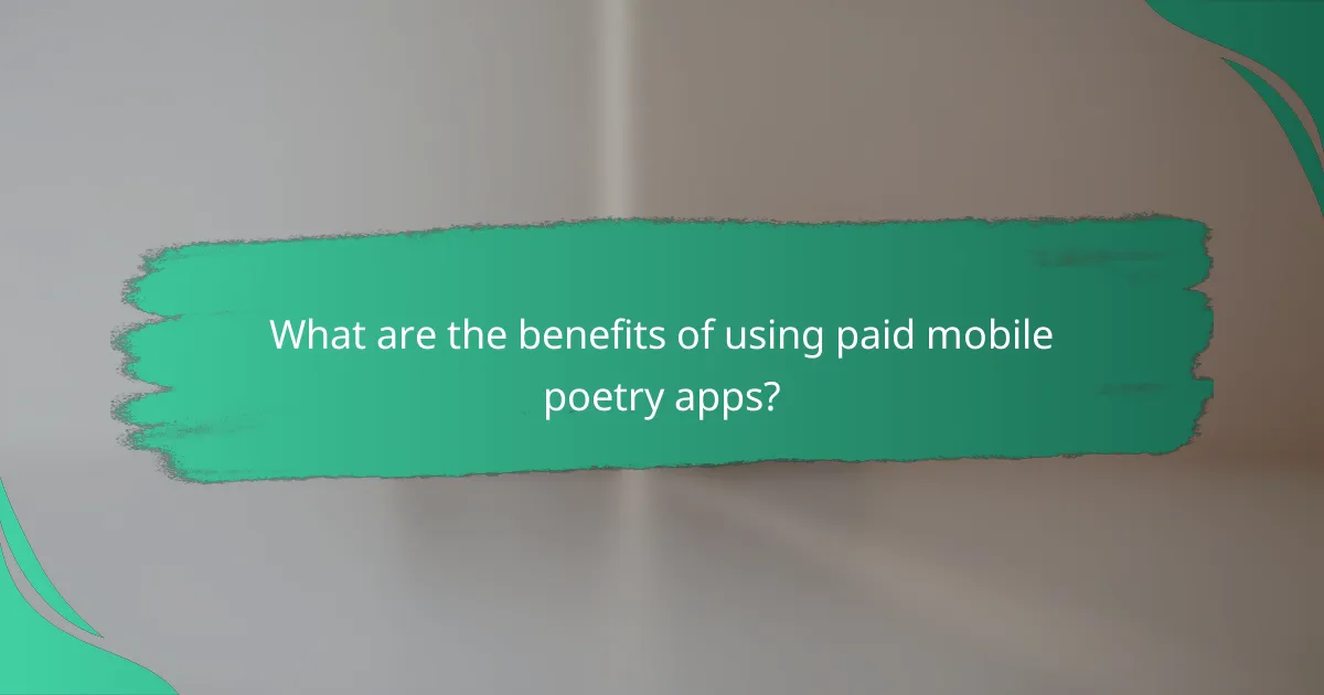 What are the benefits of using paid mobile poetry apps?