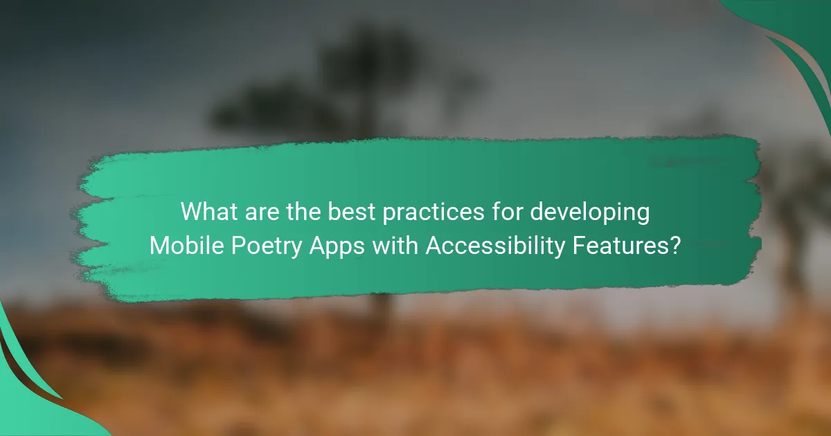 What are the best practices for developing Mobile Poetry Apps with Accessibility Features?