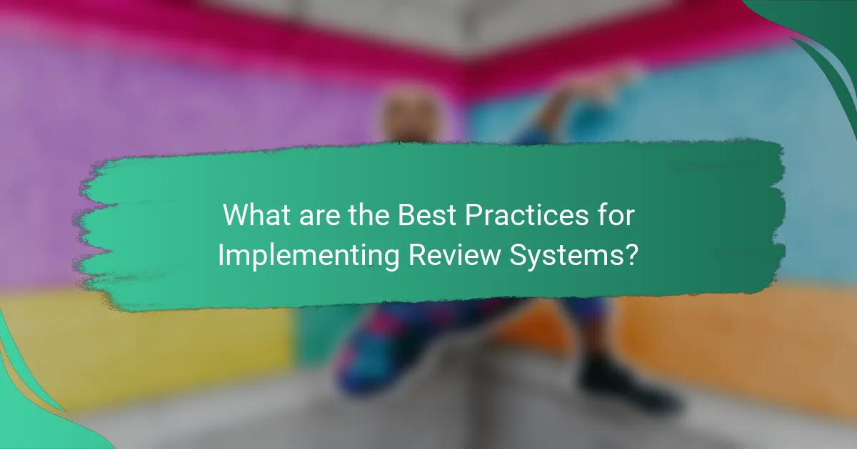 What are the Best Practices for Implementing Review Systems?