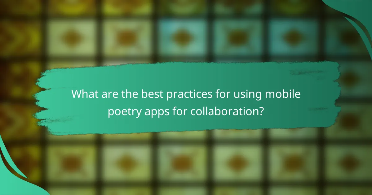 What are the best practices for using mobile poetry apps for collaboration?
