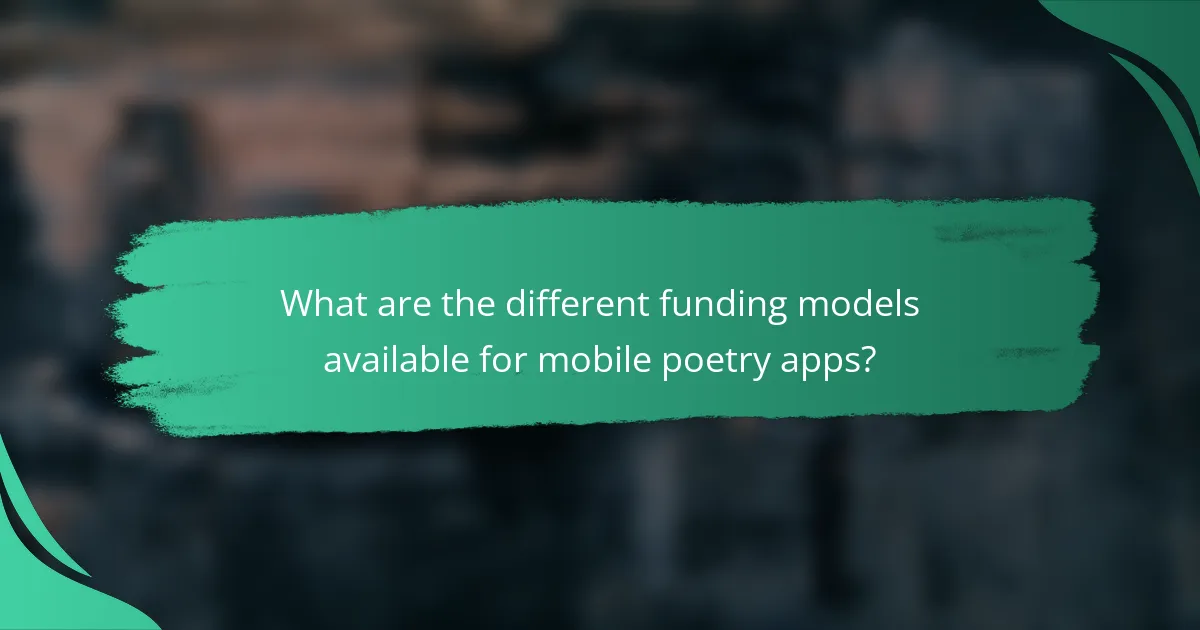 What are the different funding models available for mobile poetry apps?