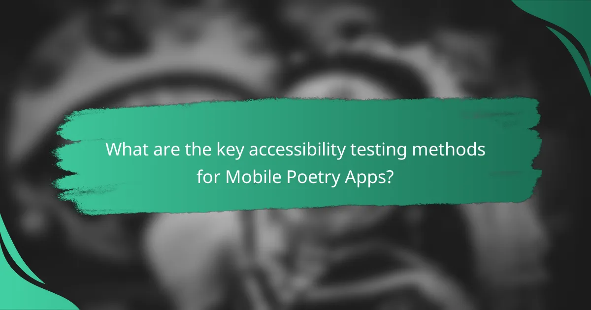 What are the key accessibility testing methods for Mobile Poetry Apps?