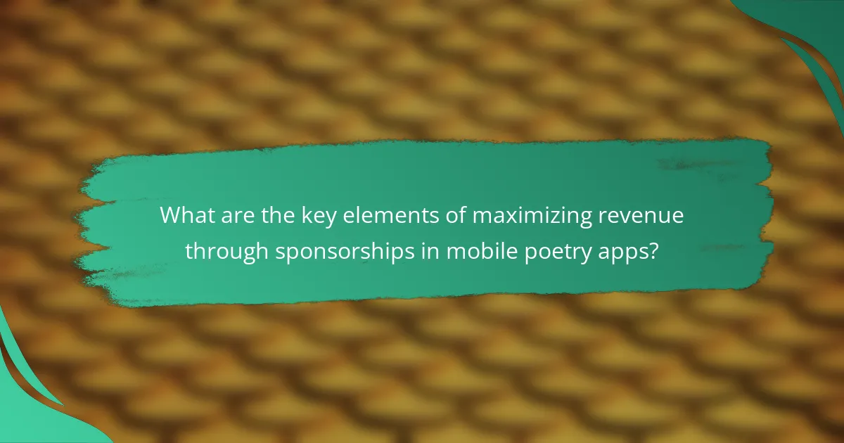 What are the key elements of maximizing revenue through sponsorships in mobile poetry apps?