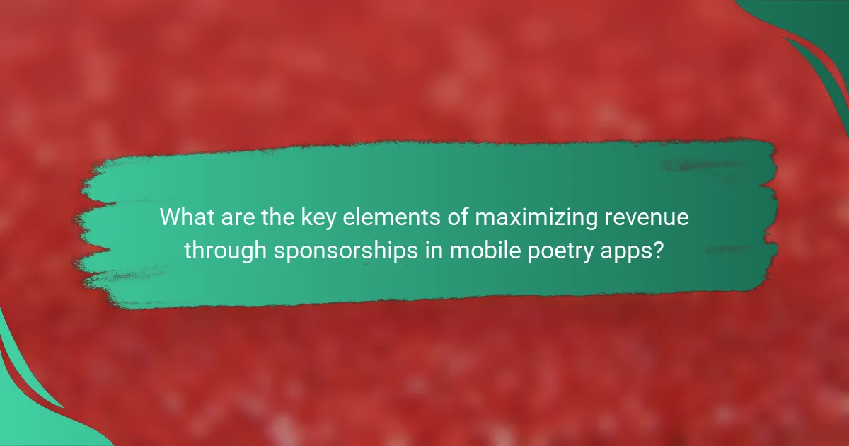 What are the key elements of maximizing revenue through sponsorships in mobile poetry apps?