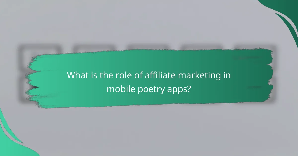 What is the role of affiliate marketing in mobile poetry apps?