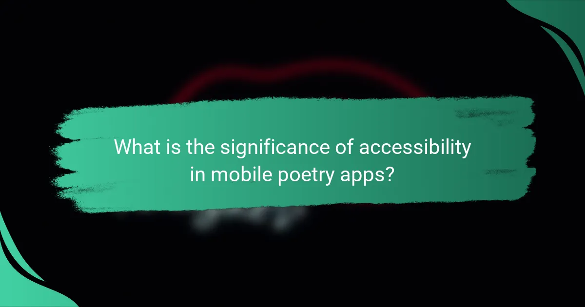 What is the significance of accessibility in mobile poetry apps?