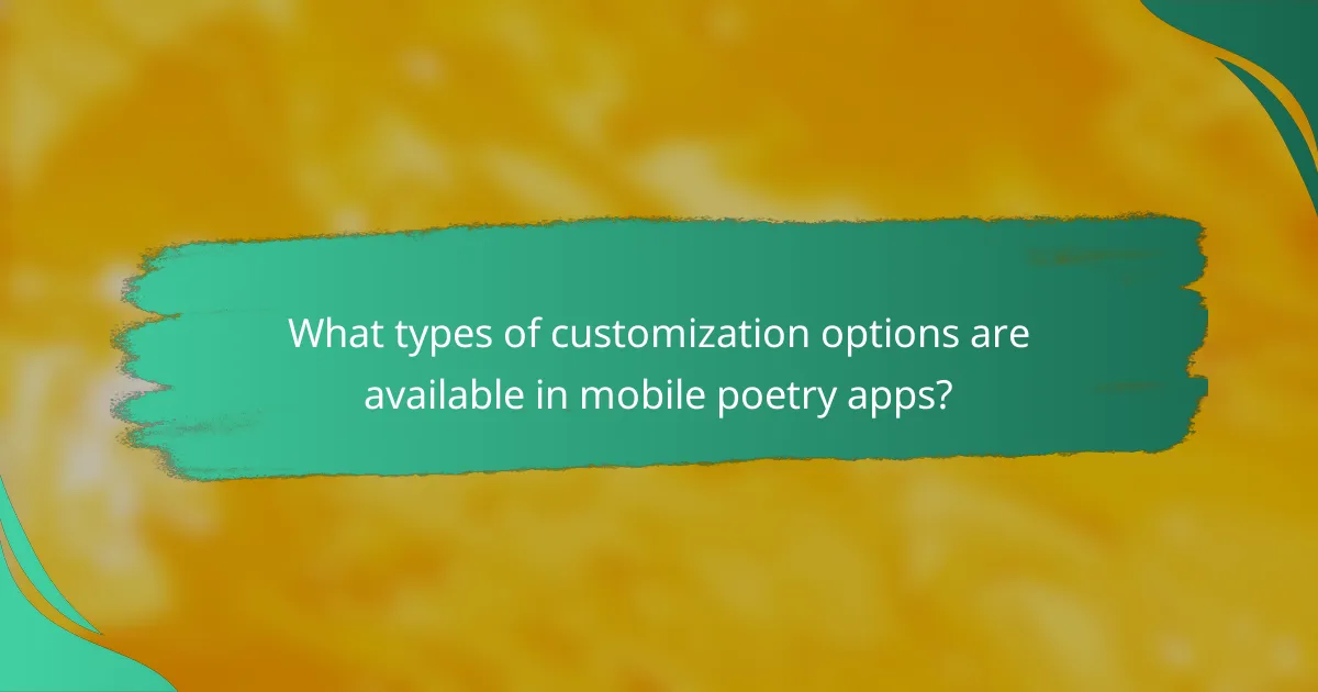 What types of customization options are available in mobile poetry apps?