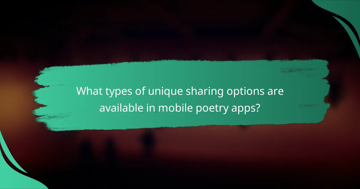 What types of unique sharing options are available in mobile poetry apps?